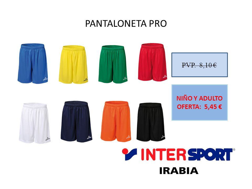 PANTALONETA PRO PVP. 8,10 € NIÑO Y ADULTO OFERTA: 5,45 €