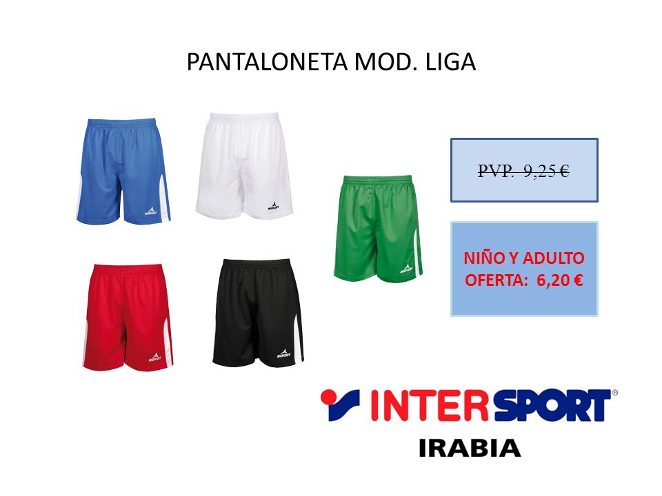 PANTALONETA MOD. LIGA PVP. 9,25 € NIÑO Y ADULTO OFERTA: 6,20 €