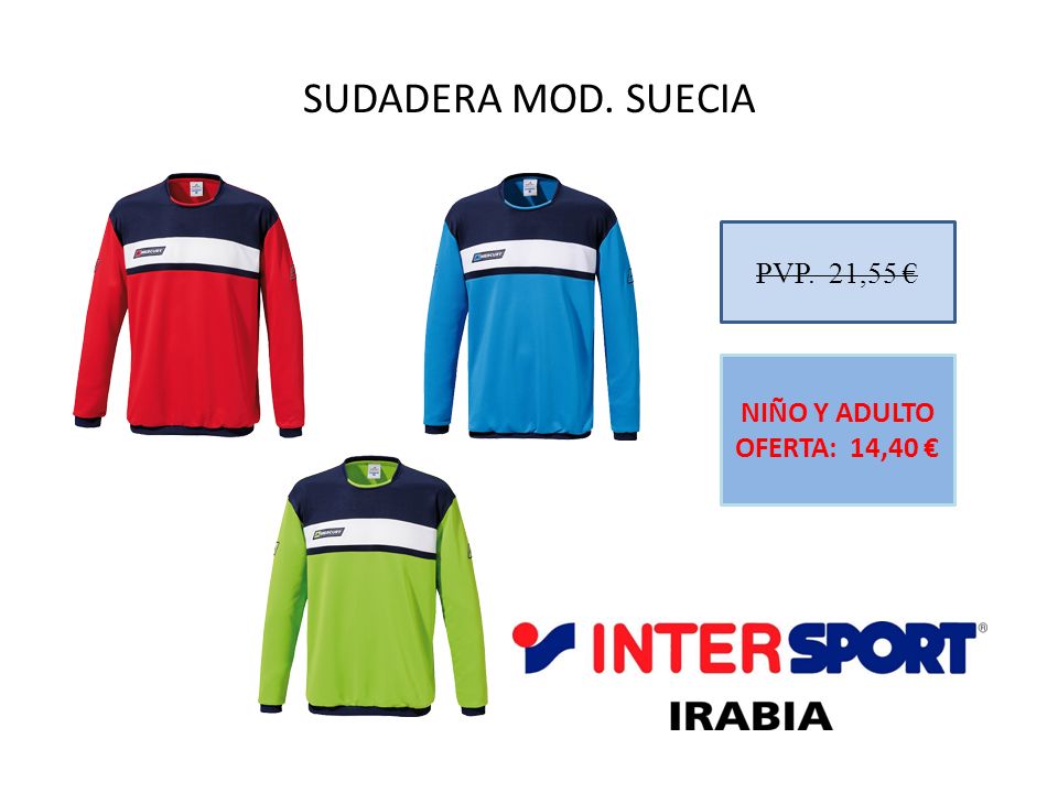 SUDADERA MOD. SUECIA PVP. 21,55 € NIÑO Y ADULTO OFERTA: 14,40 €