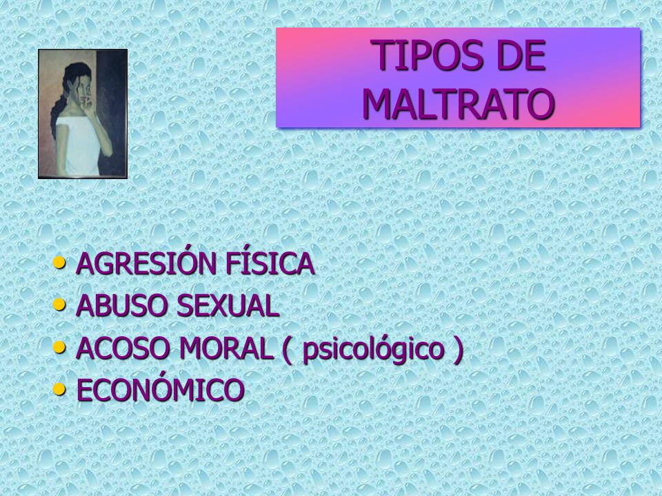 TIPOS DE MALTRATO AGRESIÓN FÍSICA ABUSO SEXUAL