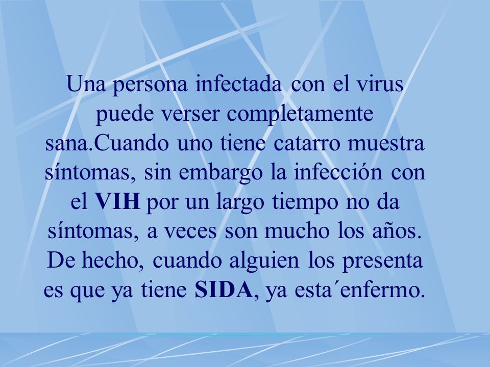 Una persona infectada con el virus puede verser completamente sana