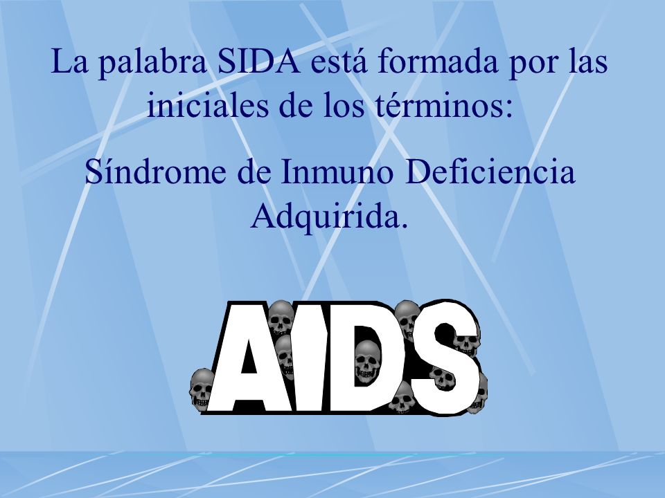 La palabra SIDA está formada por las iniciales de los términos: