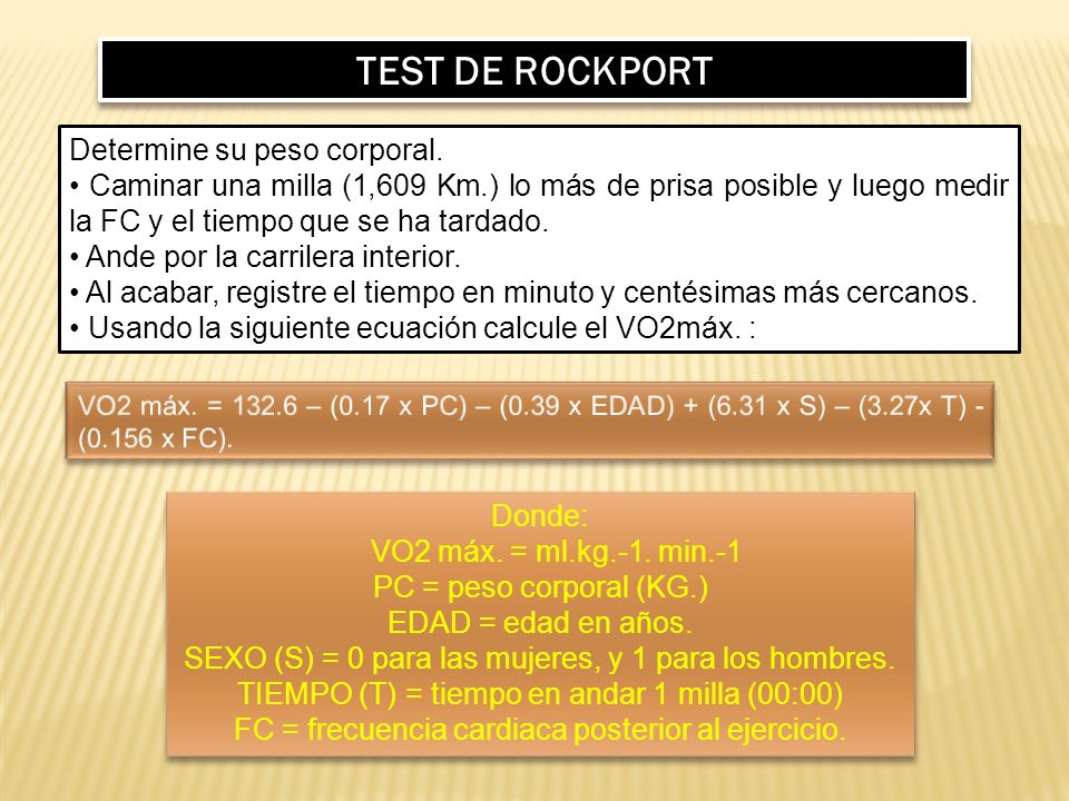 TEST DE ROCKPORT Determine su peso corporal.