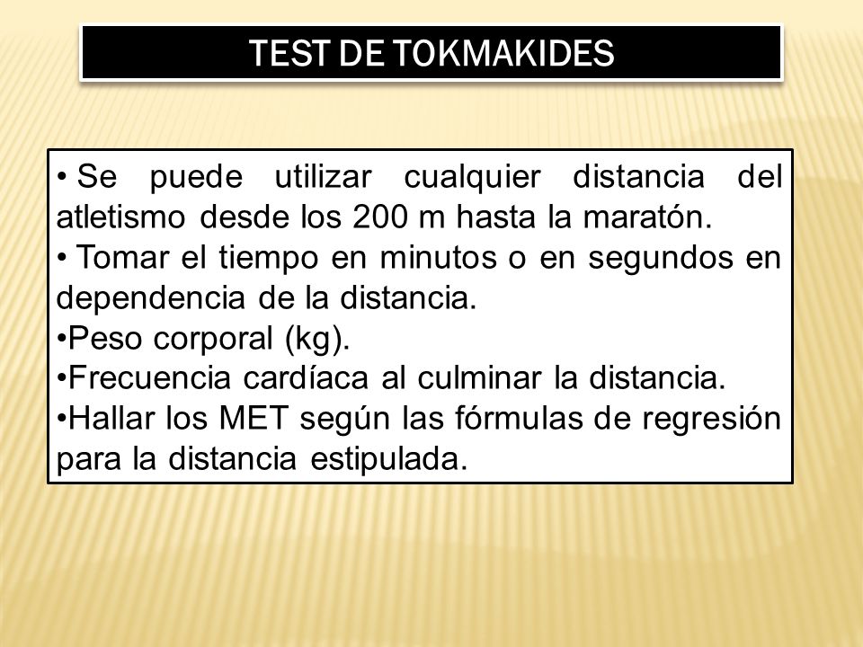 TEST DE TOKMAKIDES Se puede utilizar cualquier distancia del atletismo desde los 200 m hasta la maratón.