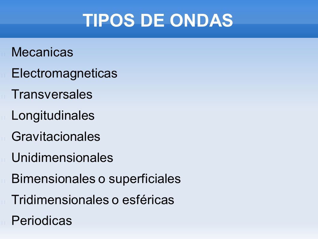 TIPOS DE ONDAS Mecanicas Electromagneticas Transversales