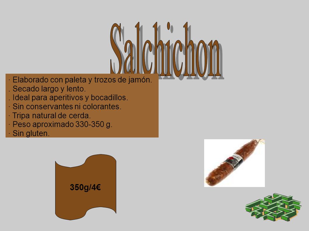Salchichon 350g/4€ · Elaborado con paleta y trozos de jamón.