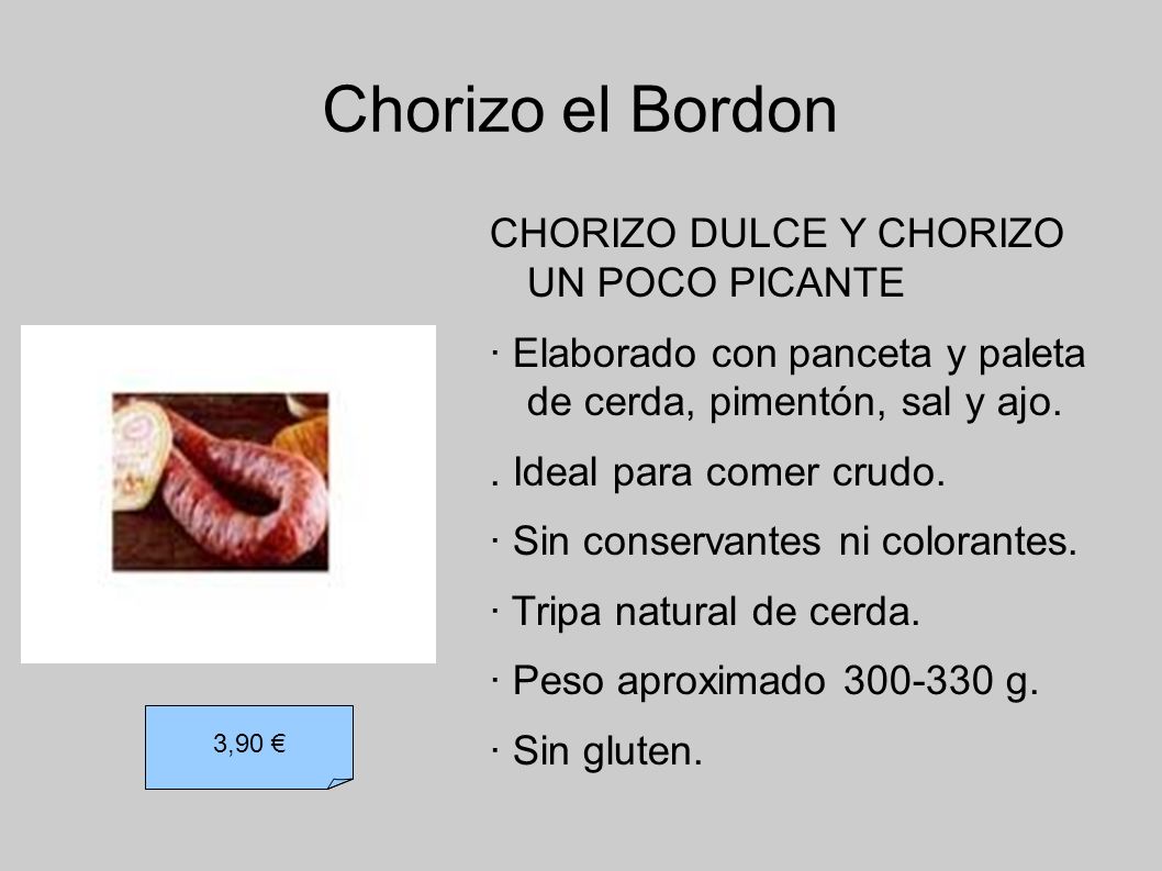 Chorizo el Bordon CHORIZO DULCE Y CHORIZO UN POCO PICANTE