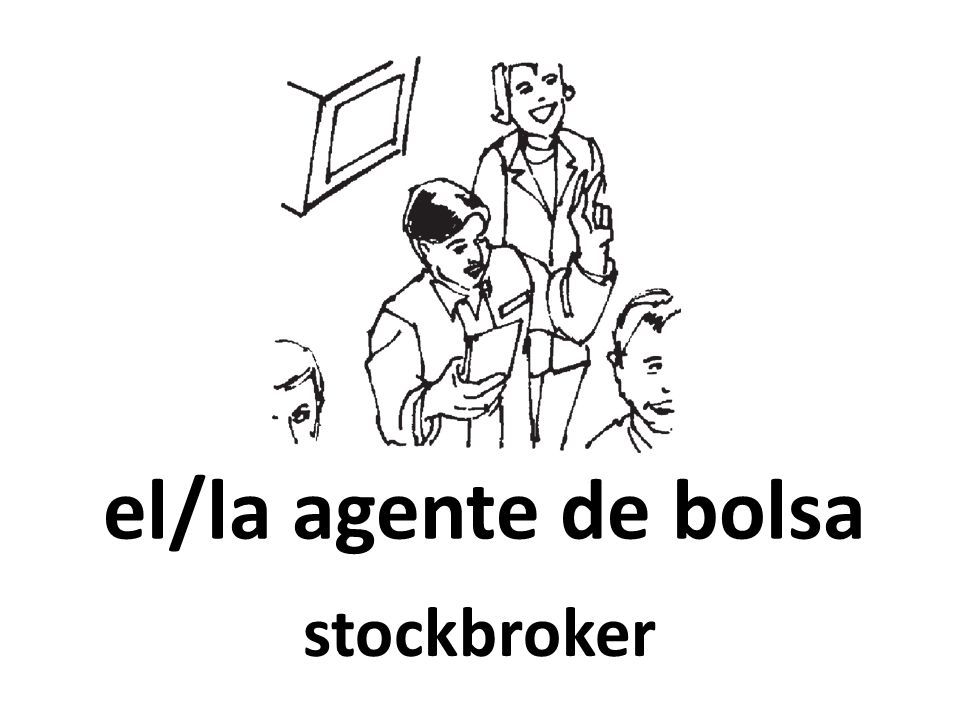el/la agente de bolsa stockbroker