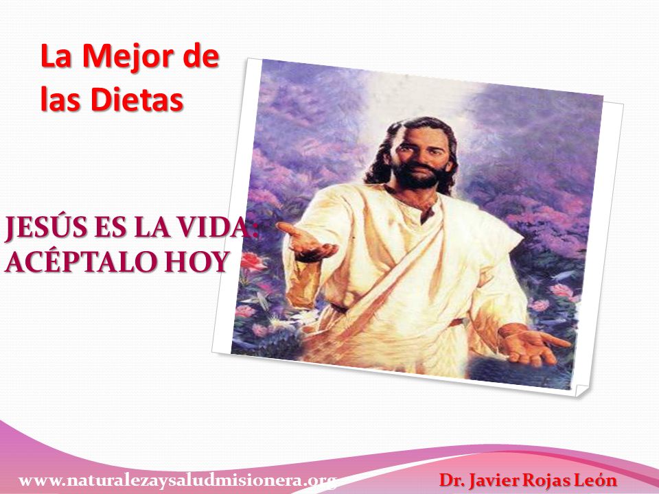 La Mejor de las Dietas JESÚS ES LA VIDA: ACÉPTALO HOY