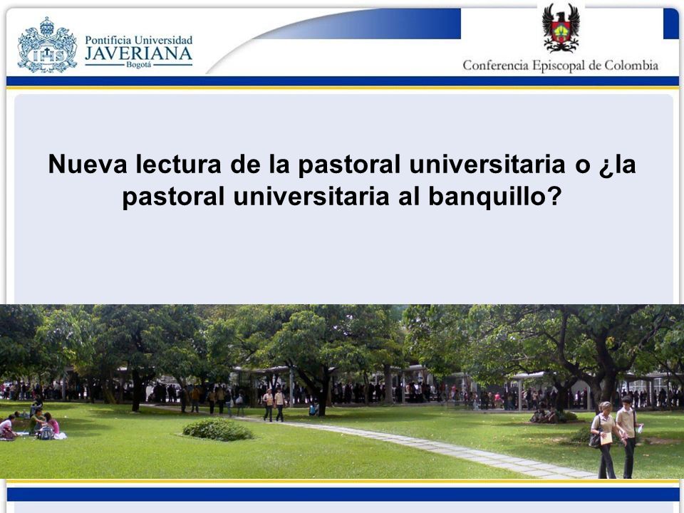 Nueva lectura de la pastoral universitaria o ¿la pastoral universitaria al banquillo