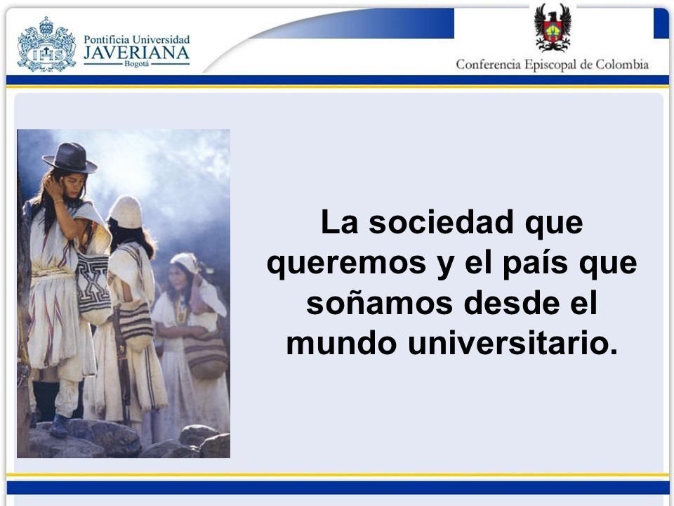 La sociedad que queremos y el país que soñamos desde el mundo universitario.