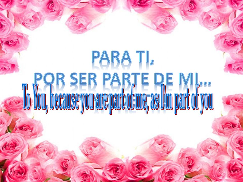 To You, because you are part of me, as I m part of you