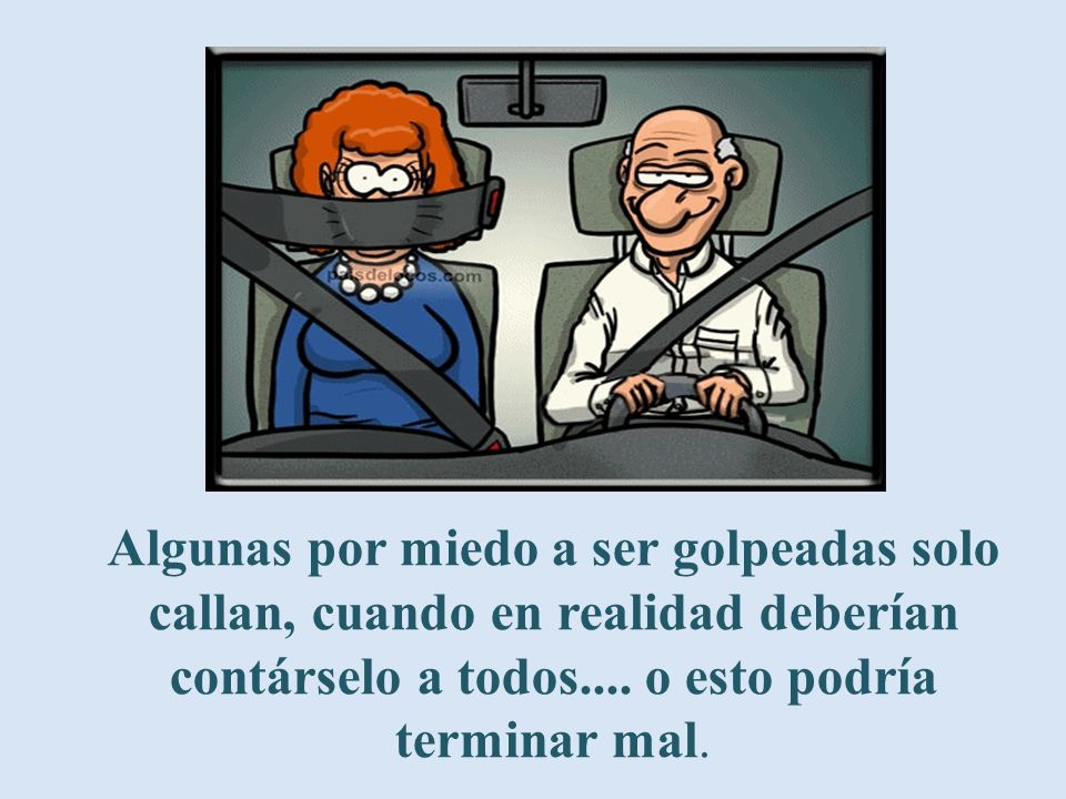 Algunas por miedo a ser golpeadas solo callan, cuando en realidad deberían contárselo a todos....