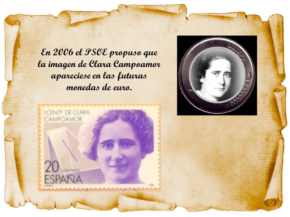 En 2006 el PSOE propuso que la imagen de Clara Campoamor apareciese en las futuras monedas de euro.