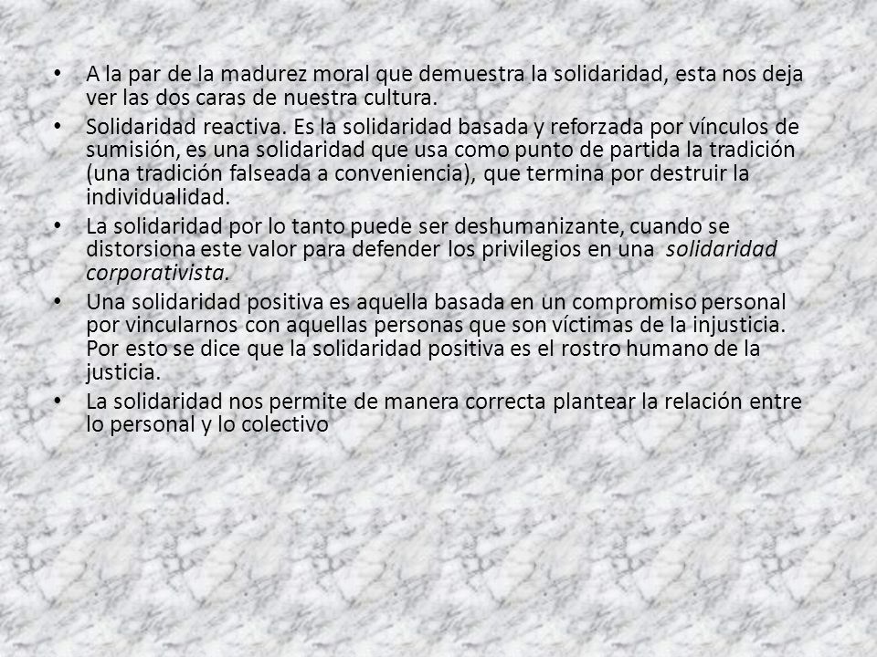 A la par de la madurez moral que demuestra la solidaridad, esta nos deja ver las dos caras de nuestra cultura.