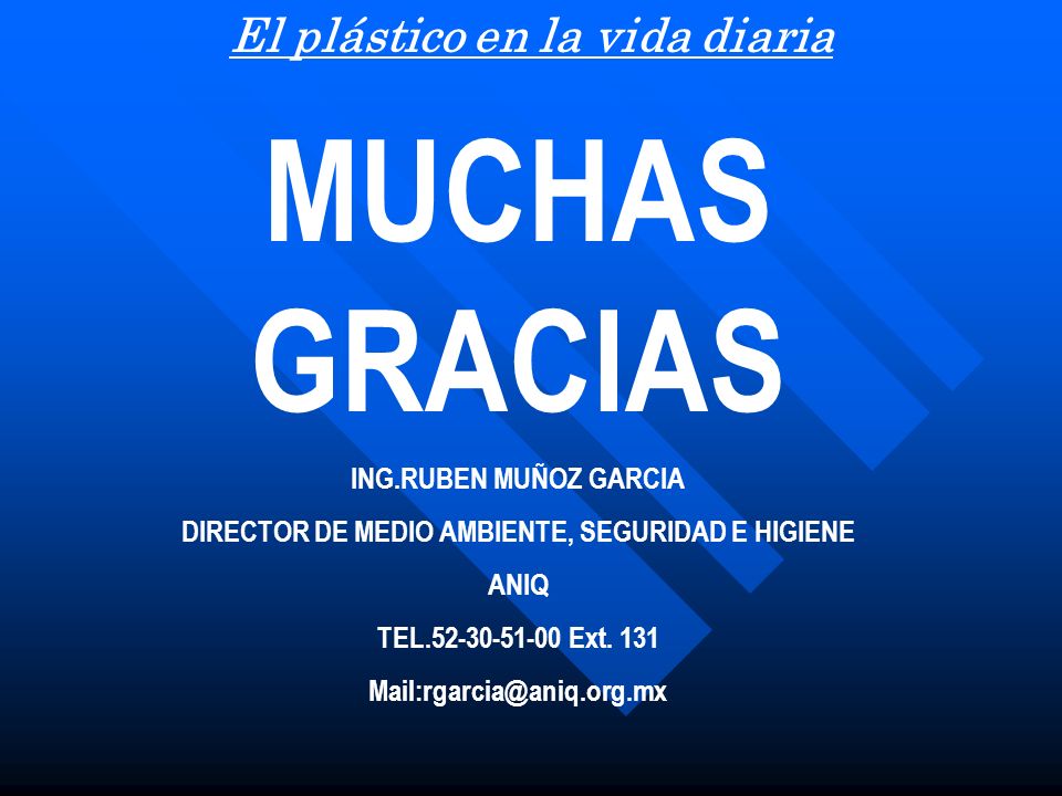 MUCHAS GRACIAS El plástico en la vida diaria ING.RUBEN MUÑOZ GARCIA