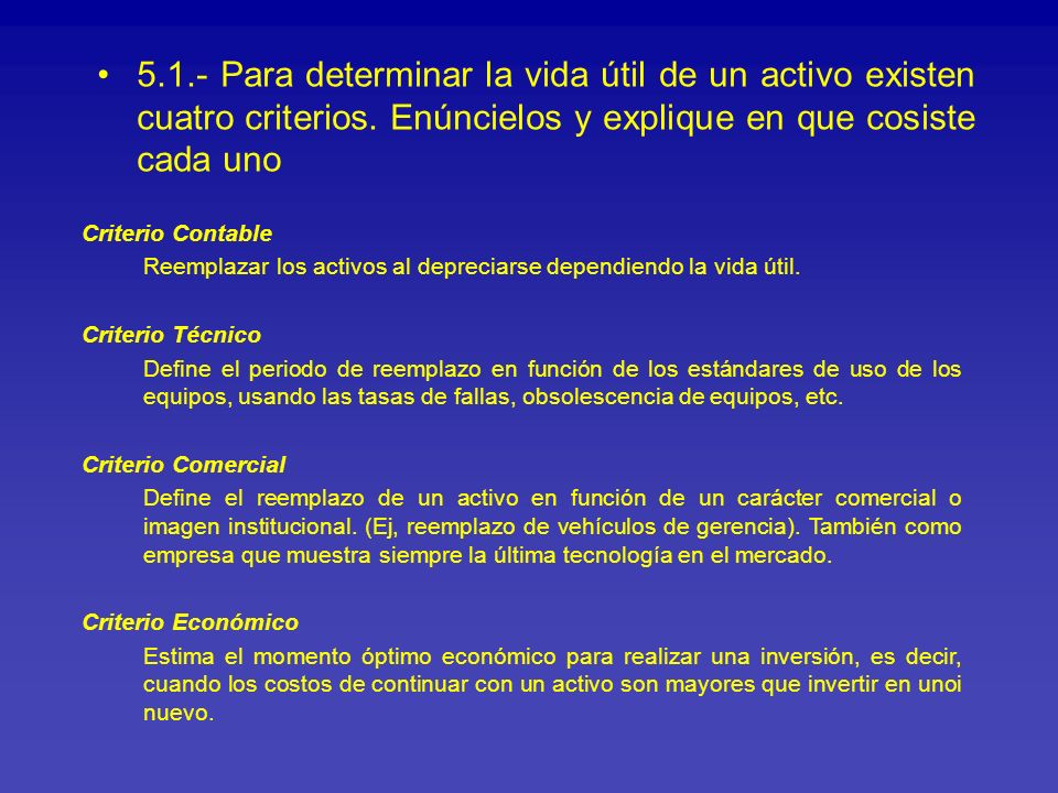 5.1.- Para determinar la vida útil de un activo existen cuatro criterios. Enúncielos y explique en que cosiste cada uno
