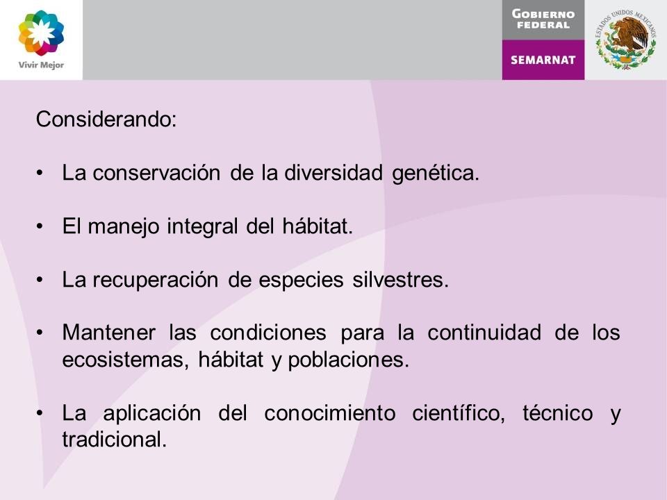 Considerando: La conservación de la diversidad genética. El manejo integral del hábitat. La recuperación de especies silvestres.