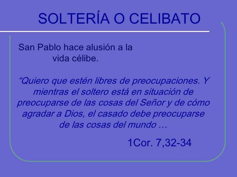 San Pablo hace alusión a la vida célibe.