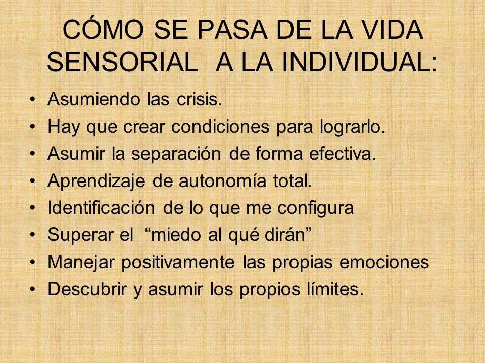 CÓMO SE PASA DE LA VIDA SENSORIAL A LA INDIVIDUAL: