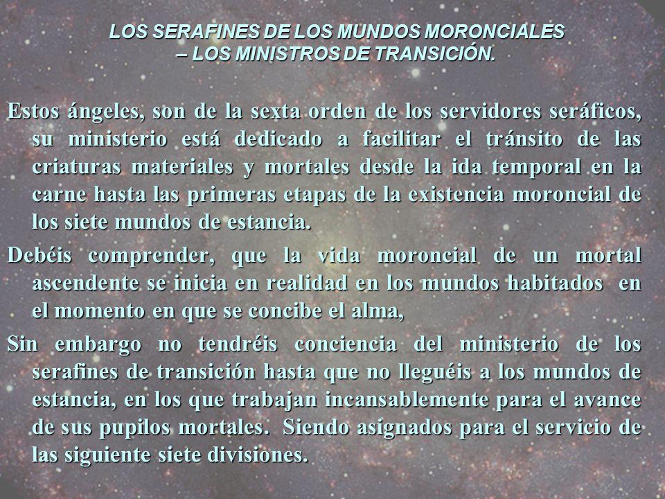 LOS SERAFINES DE LOS MUNDOS MORONCIALES – LOS MINISTROS DE TRANSICIÓN.