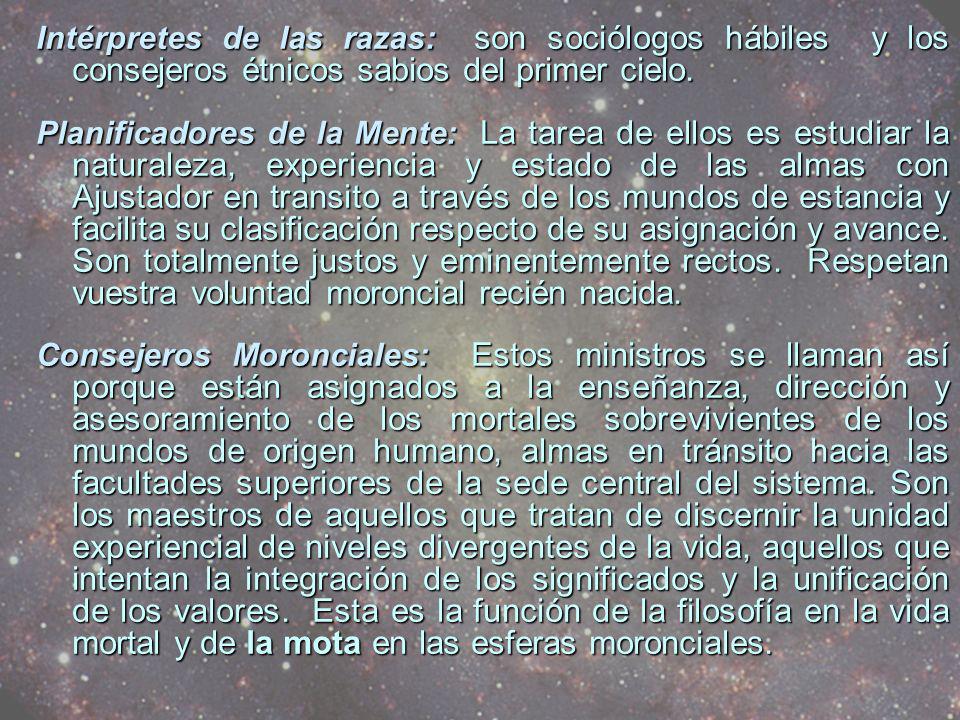 Intérpretes de las razas: son sociólogos hábiles y los consejeros étnicos sabios del primer cielo.