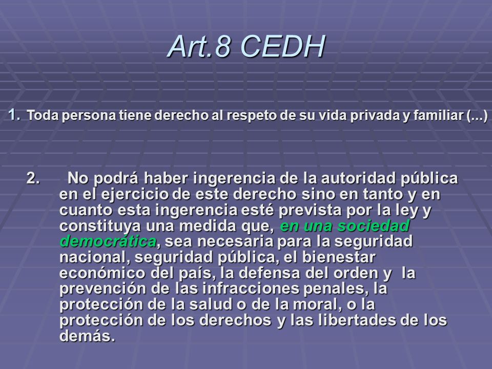 Art.8 CEDH Toda persona tiene derecho al respeto de su vida privada y familiar (...)