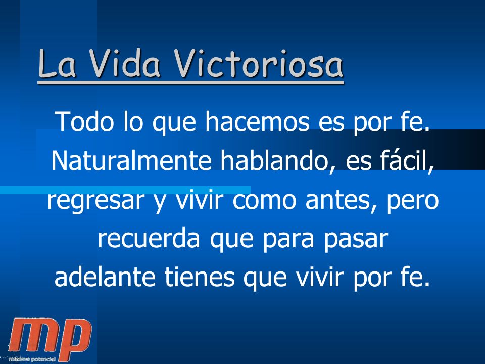 La Vida Victoriosa Todo lo que hacemos es por fe.