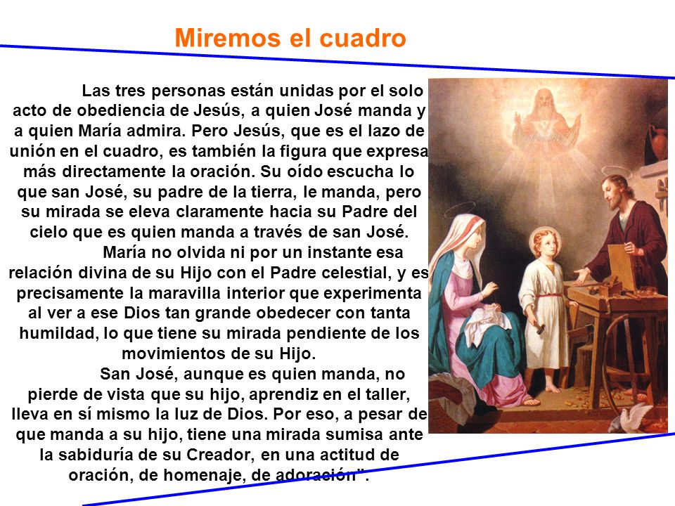 Miremos el cuadro Las tres personas están unidas por el solo acto de obediencia de Jesús, a quien José manda y a quien María admira.