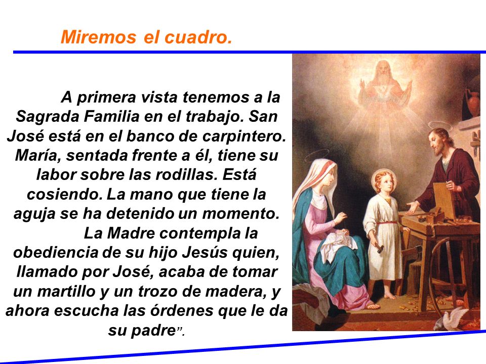 Miremos el cuadro. A primera vista tenemos a la Sagrada Familia en el trabajo.
