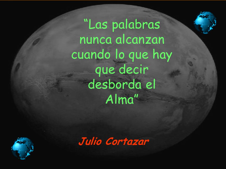 Las palabras nunca alcanzan cuando lo que hay que decir desborda el Alma