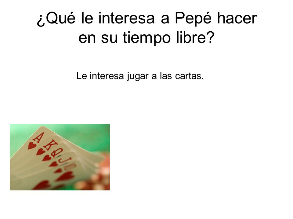 ¿Qué le interesa a Pepé hacer en su tiempo libre