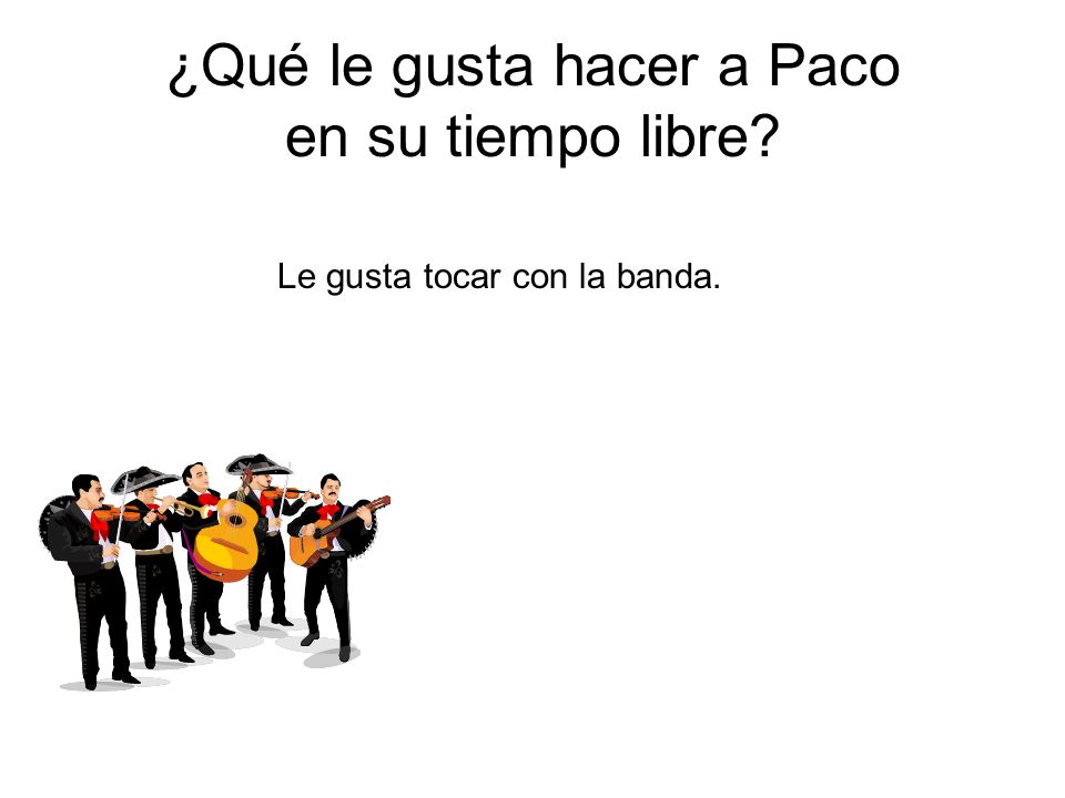 ¿Qué le gusta hacer a Paco en su tiempo libre