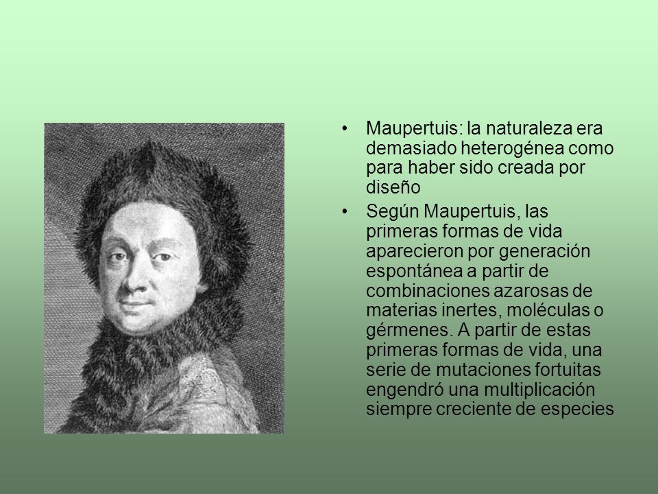 Maupertuis: la naturaleza era demasiado heterogénea como para haber sido creada por diseño