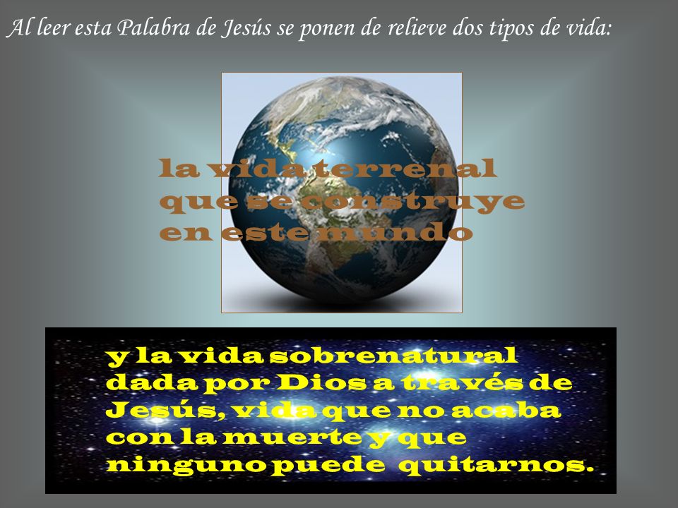 Al leer esta Palabra de Jesús se ponen de relieve dos tipos de vida: