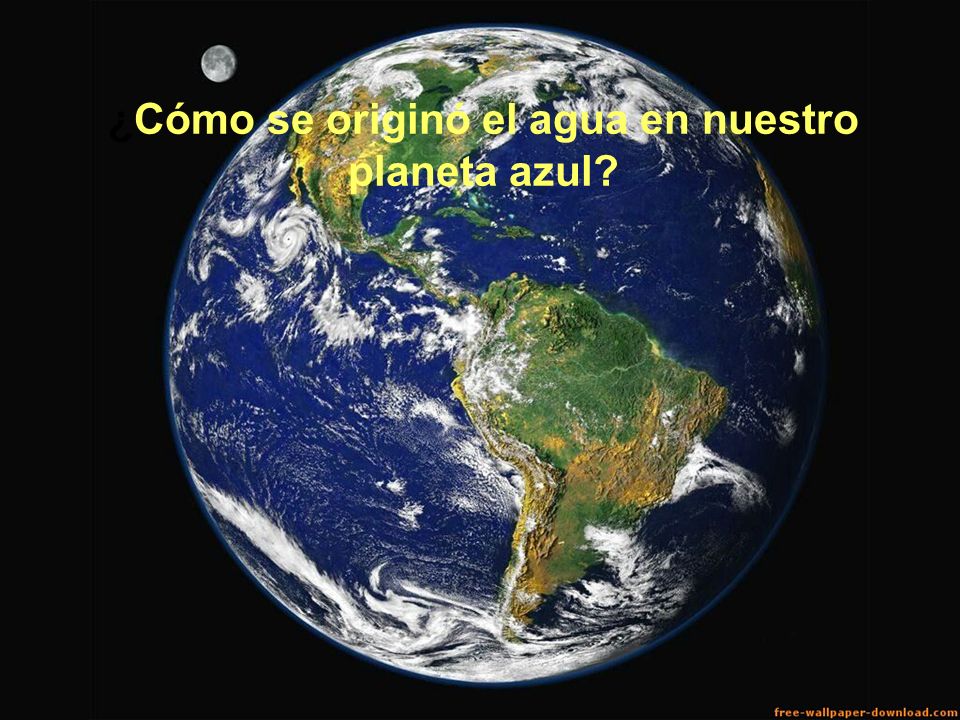 ¿Cómo se originó el agua en nuestro planeta azul