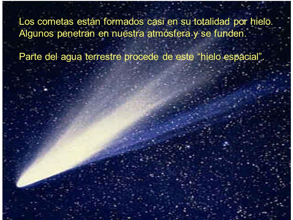 Los cometas están formados casi en su totalidad por hielo.