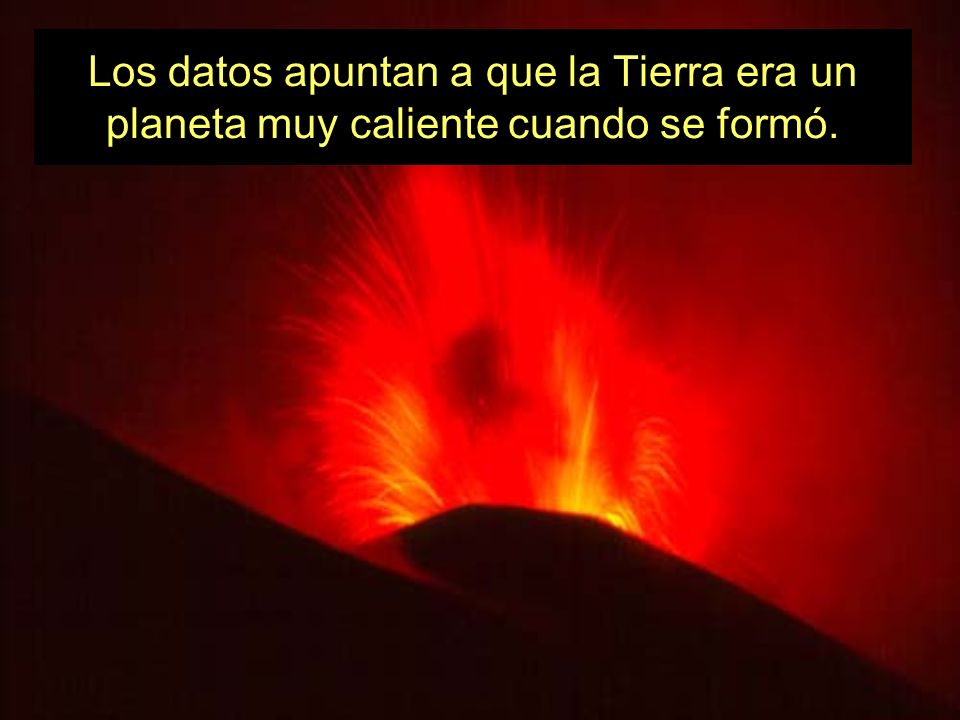 Los datos apuntan a que la Tierra era un planeta muy caliente cuando se formó.