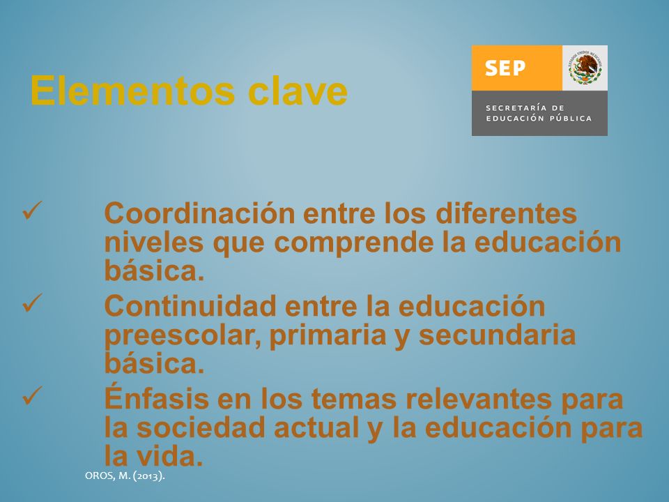 Elementos clave Coordinación entre los diferentes niveles que comprende la educación básica.