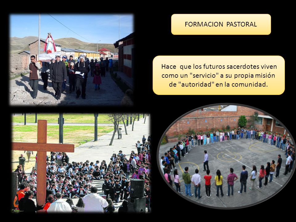 FORMACION PASTORAL Hace que los futuros sacerdotes viven como un servicio a su propia misión de autoridad en la comunidad.