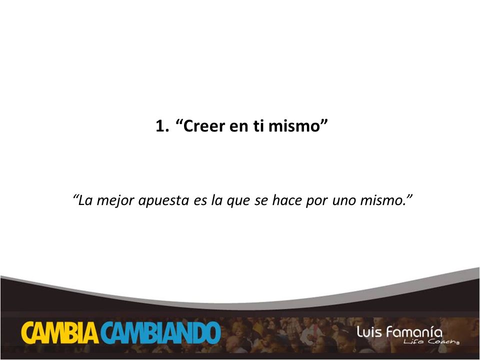 La mejor apuesta es la que se hace por uno mismo.