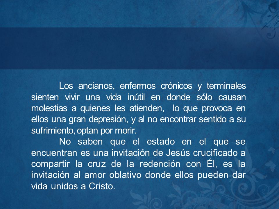 Los ancianos, enfermos crónicos y terminales sienten vivir una vida inútil en donde sólo causan molestias a quienes les atienden, lo que provoca en ellos una gran depresión, y al no encontrar sentido a su sufrimiento, optan por morir.