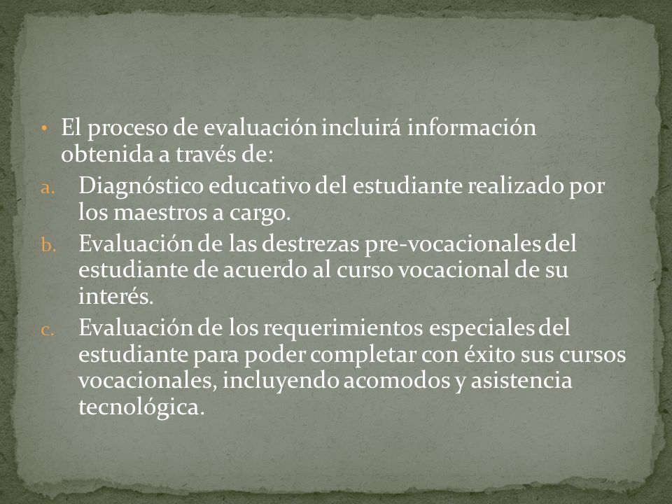 El proceso de evaluación incluirá información obtenida a través de: