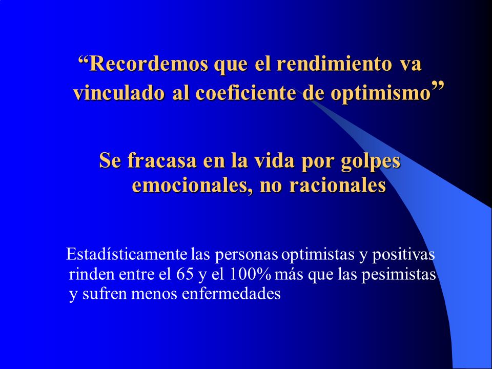 Se fracasa en la vida por golpes emocionales, no racionales