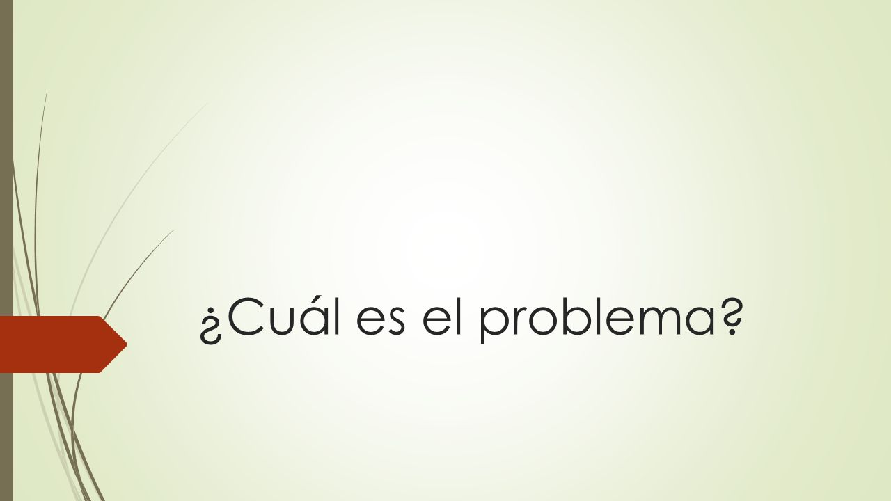 ¿Cuál es el problema