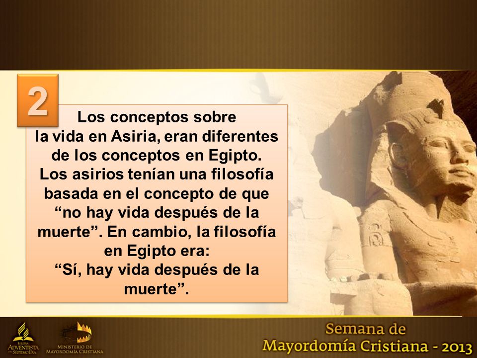 2 Los conceptos sobre. la vida en Asiria, eran diferentes de los conceptos en Egipto.