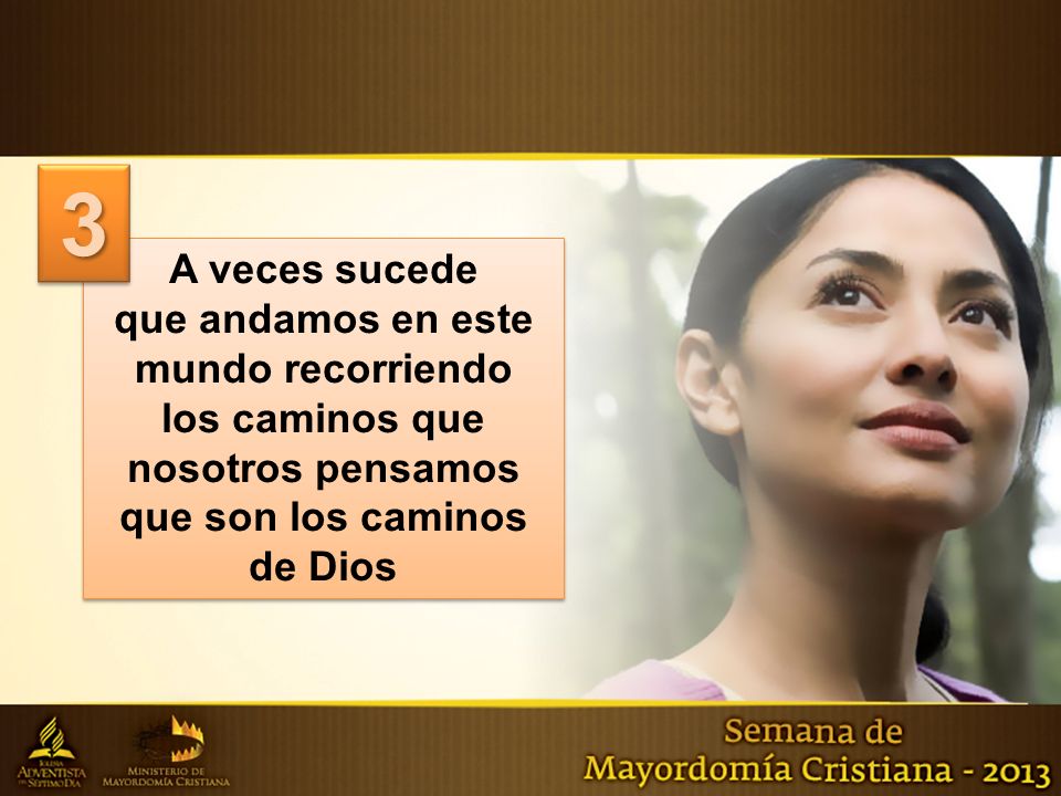 3 A veces sucede que andamos en este mundo recorriendo