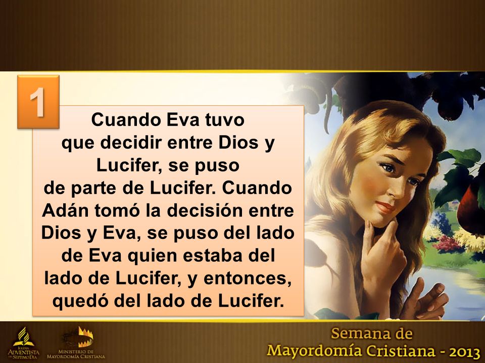 1 Cuando Eva tuvo que decidir entre Dios y Lucifer, se puso