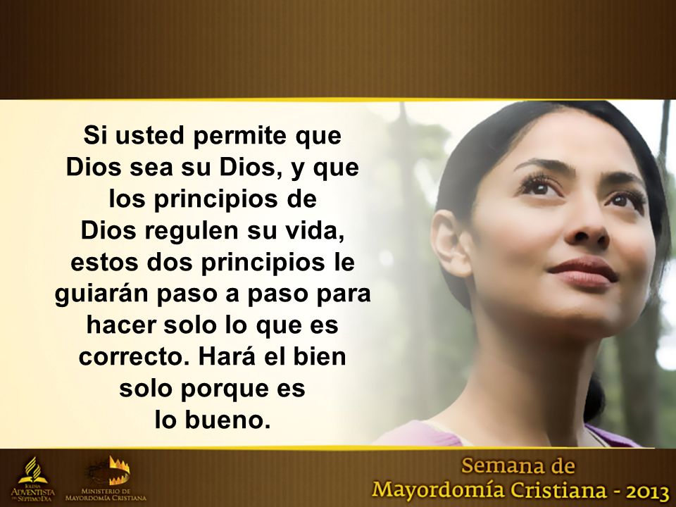 Si usted permite que Dios sea su Dios, y que los principios de