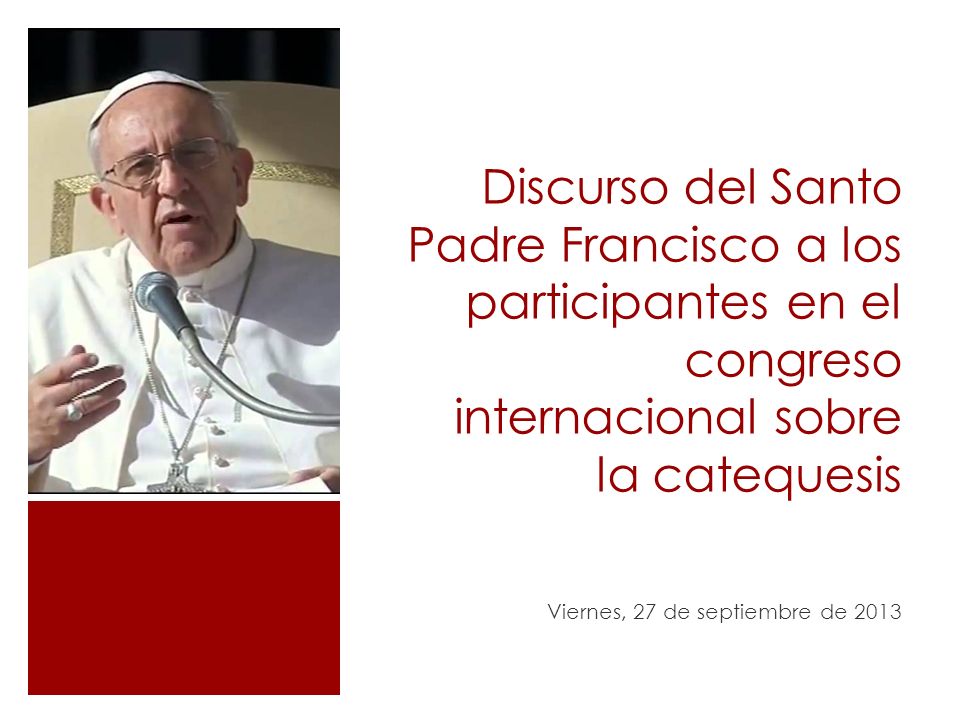 Discurso del Santo Padre Francisco a los participantes en el congreso internacional sobre la catequesis